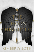 The Thorn Chronicles: The Complete Series - Kimberly Loth