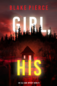 Girl, His (An Ella Dark FBI Suspense Thriller—Book 11) - Blake Pierce