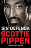 Sin defensa. Las explosivas memorias de Scottie Pippen - Scottie Pippen & Michael Arkush