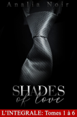 Shades Of Love - INTEGRALE - Tomes 1 à 6 - Analia Noir