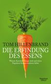 Die Erfindung des Essens - Tom Hillenbrand