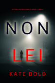 Non Lei (Un Thriller FBI di Camille Grace – Libro 4) - Kate Bold