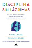 Disciplina sin lágrimas - Daniel J. Siegel & Tina Payne Bryson