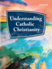 Understanding Catholic Christianity, 2023 - Saint Mary’s Press