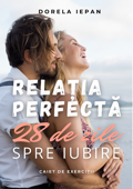 Relația Perfectă - Caiet de exerciții - Dorela Iepan