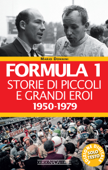 Formula 1. Storie di piccoli e grandi eroi 1950-1979 - Mario Donnini