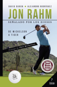 Jon Rahm. Señalado por los dioses - David Durán & Alejandro Rodríguez