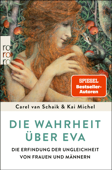 Die Wahrheit über Eva - Carel van Schaik & Kai Michel