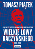 Wielkie łowy Kaczyńskiego - Tomasz Piątek