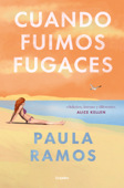 Cuando fuimos fugaces - Paula Ramos