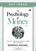 Key Ideas: The Psychology of Money By Morgan Housel - Boston House