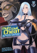 Might as Well Cheat: I Got Transported to Another World Where I Can Live My Wildest Dreams! (Manga) Vol. 5 - Munmun & Butcha-U