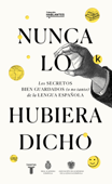 Nunca lo hubiera dicho - Real Academia Española & Asociación de Academias de la Lengua Española