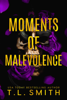 Moments of Malevolence - T.L. Smith