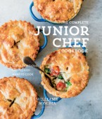 The Complete Junior Chef Cookbook - Williams Sonoma