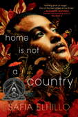 Home Is Not a Country - Safia Elhillo