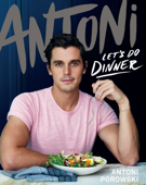 Antoni: Let's Do Dinner - Antoni Porowski