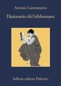Dizionario del bibliomane - Antonio Castronuovo