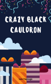 Crazy Black Cauldron - Leo Yapsuga