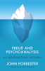 Freud and Psychoanalysis - John Forrester & Lisa Appignanesi