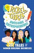 Rebel Girls Awesome Entrepreneurs - Rebel Girls