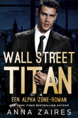 Wall Street Titan: Een Alpha Zone-roman - Anna Zaires