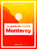 Le guide de macOS Monterey - Anthony Nelzin-Santos