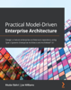 Practical Model-Driven Enterprise Architecture - Mudar Bahri & Joe Williams