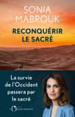 Reconquérir le sacré - Sonia Mabrouk