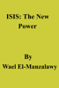 ISIS: The New Power - Wael El-Manzalawy