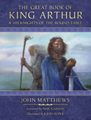 The Great Book of King Arthur and His Knights of the Round Table - John Matthews