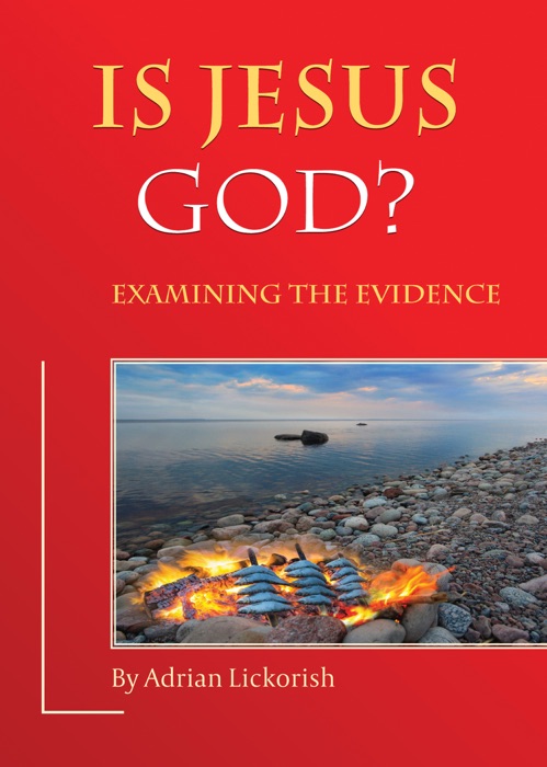 Is Jesus God? Examining the Evidence