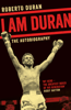 I Am Duran - Roberto Duran