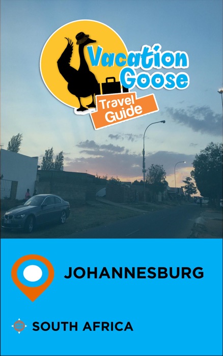 Vacation Goose Travel Guide Johannesburg South Africa
