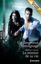 Un dangereux témoignage - La mission de sa vie - Lena Diaz & Mallory Kane by  Lena Diaz & Mallory Kane PDF Download