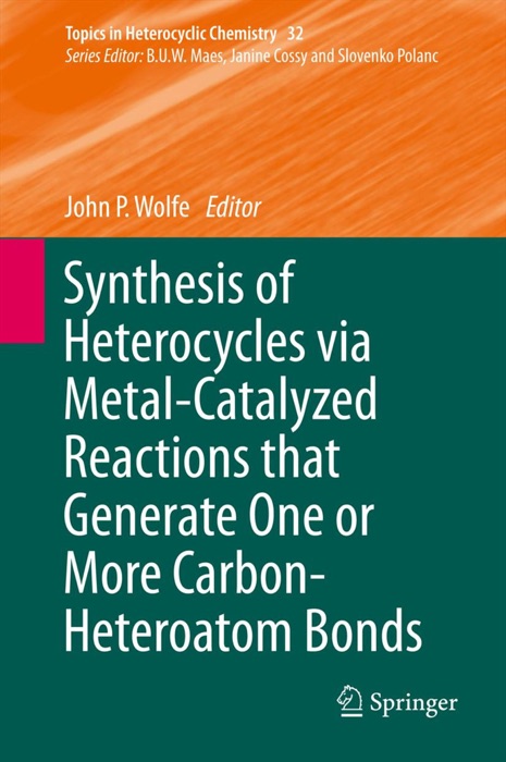 Synthesis of Heterocycles via Metal-Catalyzed Reactions that Generate One or More Carbon-Heteroatom Bonds