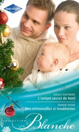 L'enfant secret de Noël - Des retrouvailles si troublantes - Jessica Matthews & Dianne Drake by  Jessica Matthews & Dianne Drake PDF Download