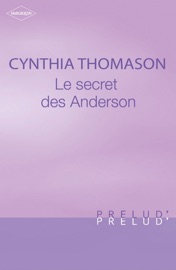 Le secret des Anderson (Harlequin Prélud') - Cynthia Thomason by  Cynthia Thomason PDF Download