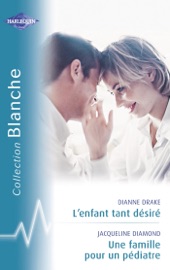 L'enfant tant désiré - Une famille pour un pédiatre (Harlequin Blanche) - Dianne Drake & Jacqueline Diamond by  Dianne Drake & Jacqueline Diamond PDF Download