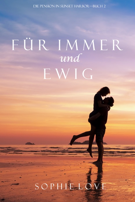 Für immer und ewig (Die Pension in Sunset Harbor – Buch 2)