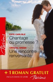 Chantage ou promesse ? - Une rencontre renversante - Je n'attendais que toi - Kate Carlisle, Crystal Green & Dawn Temple by  Kate Carlisle, Crystal Green & Dawn Temple PDF Download