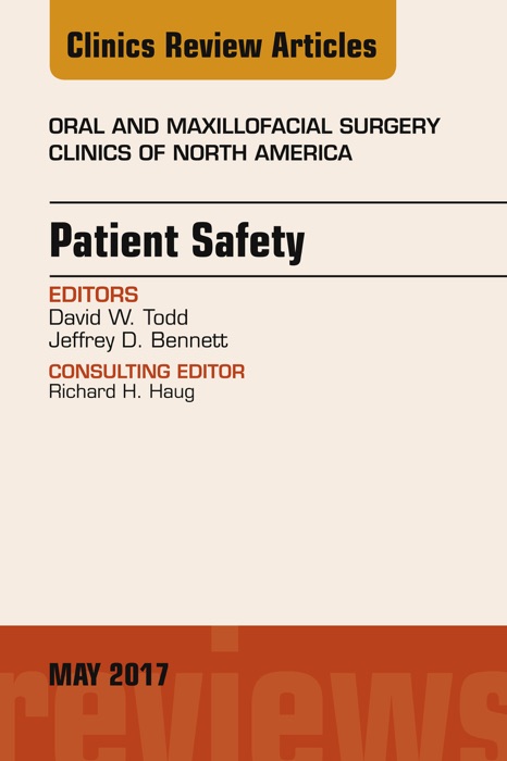 Patient Safety, An Issue of Oral and Maxillofacial Clinics of North America, E-Book