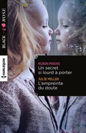 Un secret si lourd à porter - L'empreinte du doute - Robin Perini & Julie Miller by  Robin Perini & Julie Miller PDF Download