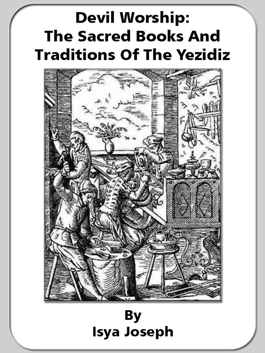 Devil Worship: The Sacred Books And Traditions Of The Yezidiz