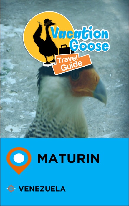 Vacation Goose Travel Guide Maturin Venezuela