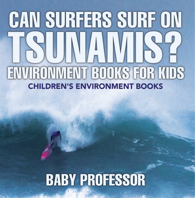 Can Surfers Surf on Tsunamis? Environment Books for Kids  Children's Environment Books