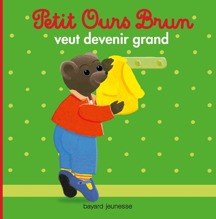 Petit Ours Brun veut devenir grand