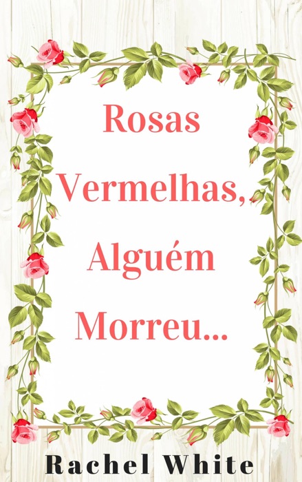 Rosas Vermelhas, Alguém Morreu...