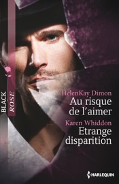 Au risque de l'aimer - Etrange disparition - HelenKay Dimon & Karen Whiddon by  HelenKay Dimon & Karen Whiddon PDF Download