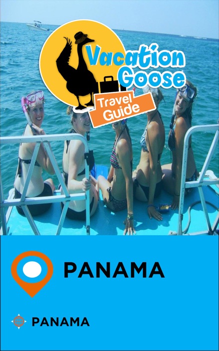 Vacation Goose Travel Guide Panama Panama